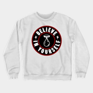 Believe in yourself. Crewneck Sweatshirt